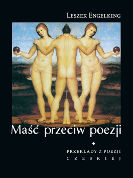 Maść przeciw poezji. Przekłady z poezji czeskiej (twarda oprawa)