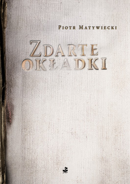 Zdarte okładki. Wiersze z lat 1965-2009