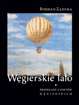 Węgierskie lato. Przekłady z poetów węgierskich (twarda oprawa)