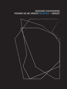 Powinni się nie urodzić revisited – Urodzić