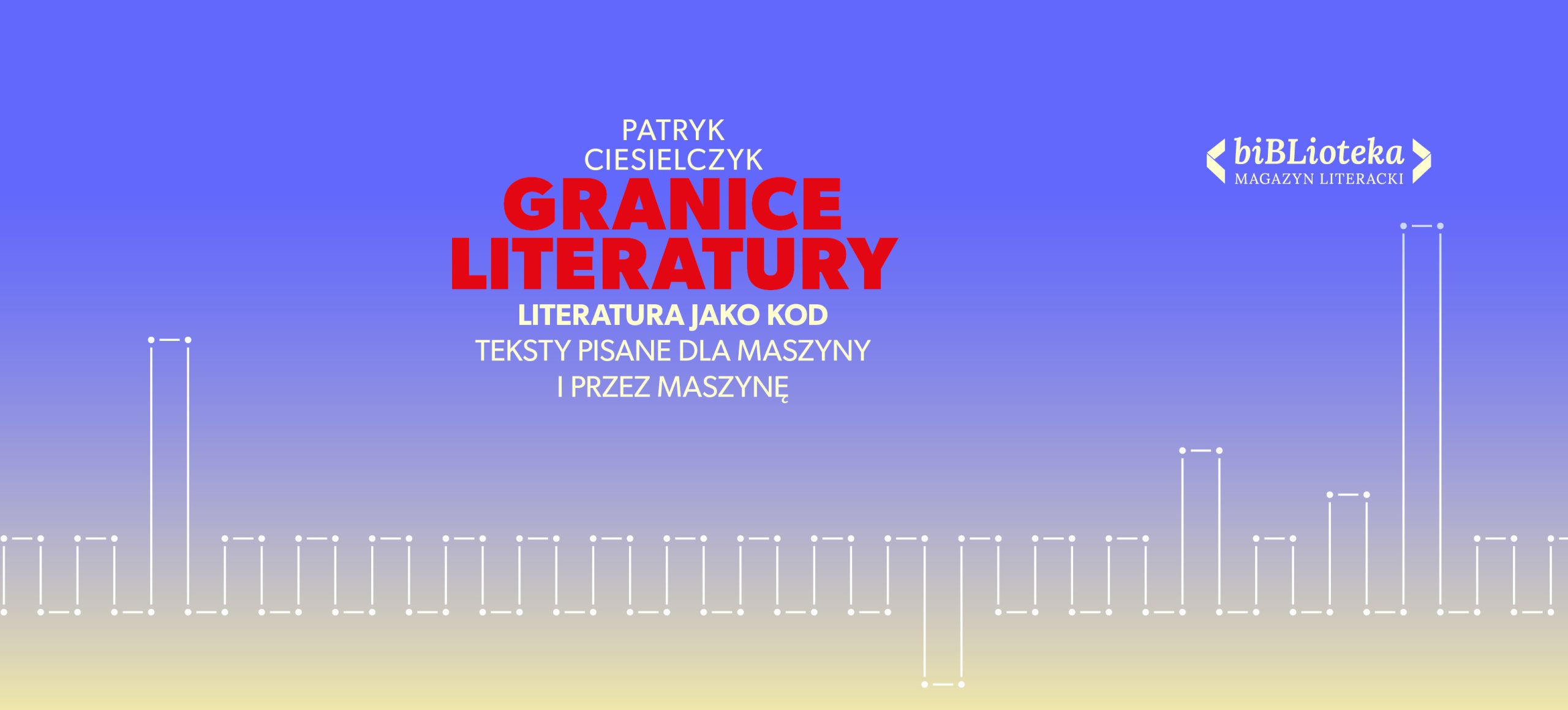 Literatura jako kod – teksty pisane dla maszyny i przez maszynę